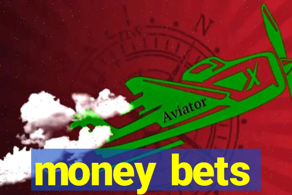 money bets